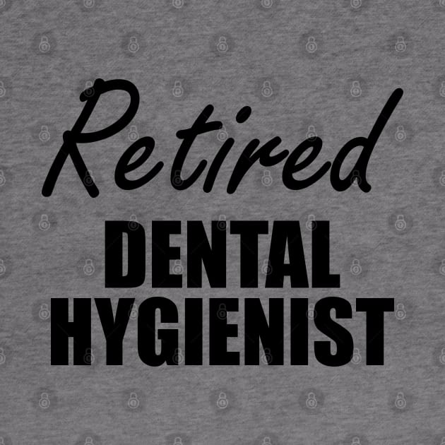 Retired Dental Hygienist by KC Happy Shop